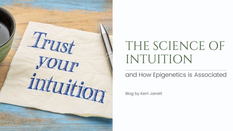 Featured image for “The Science of Intuition and How Epigenetics is Associated”